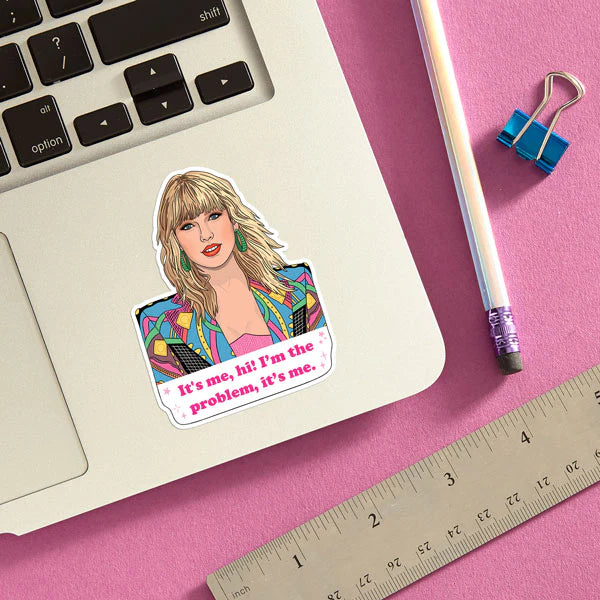 IT'S ME, HI I'M THE PROBLEM, TAYLOR CUT STICKER