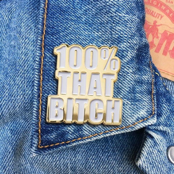 100% THAT BITCH ENAMEL PIN