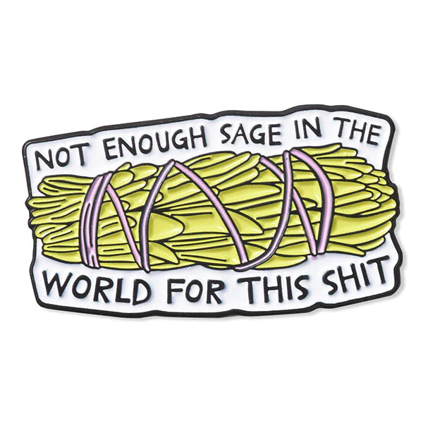 NOT ENOUGH SAGE ENAMEL PIN
