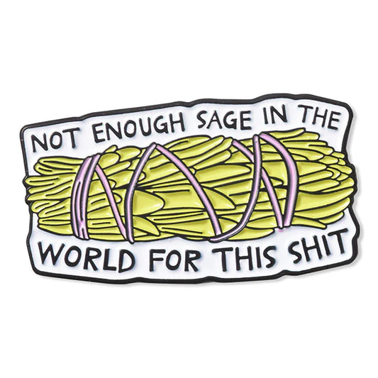 NOT ENOUGH SAGE ENAMEL PIN