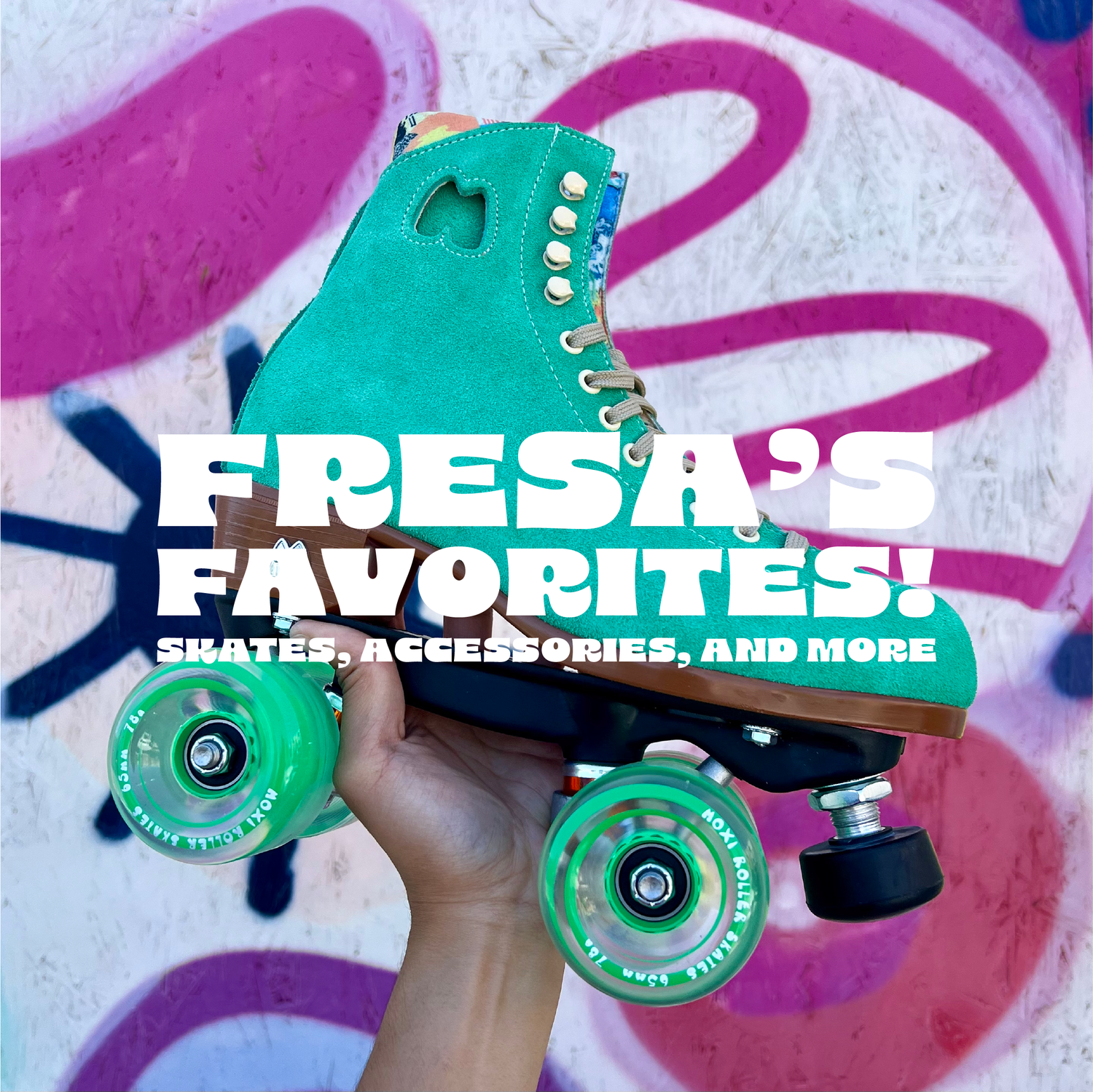 Fresa's Favorites! Skates, Accessories, and more