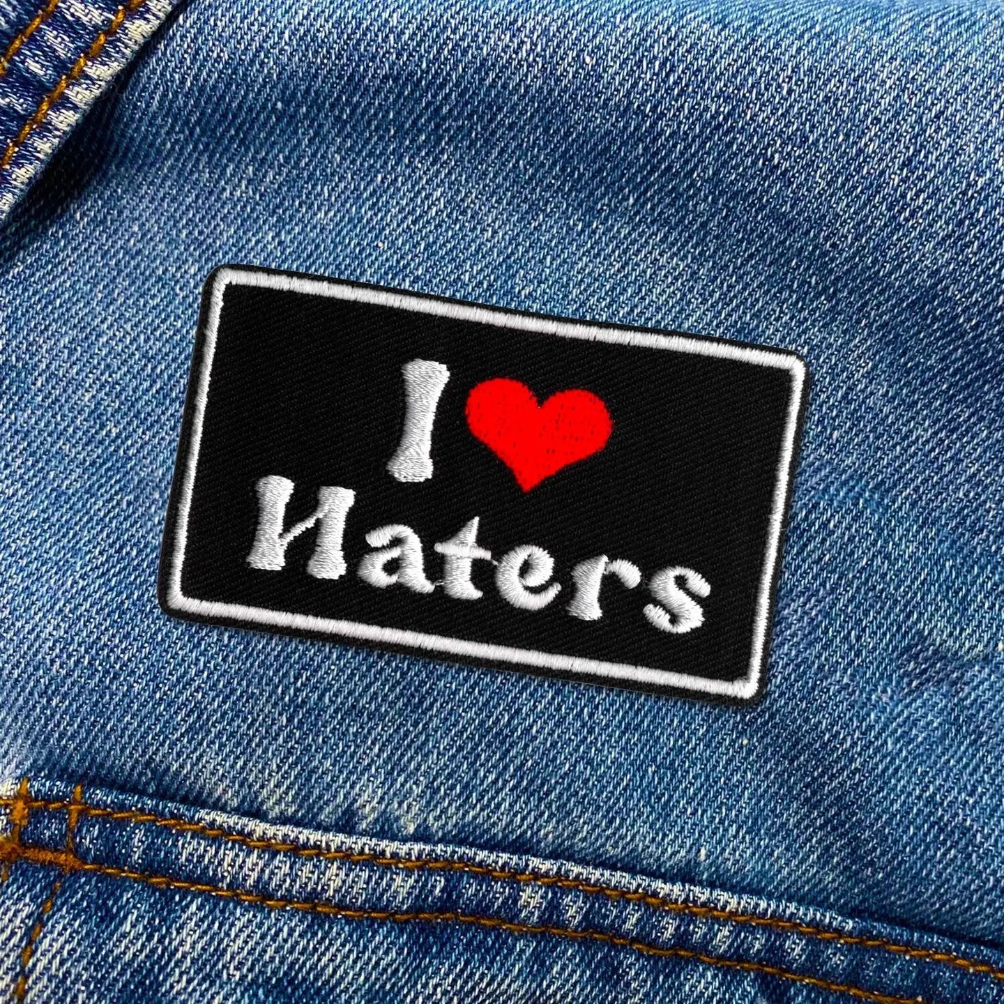 I LOVE HATERS