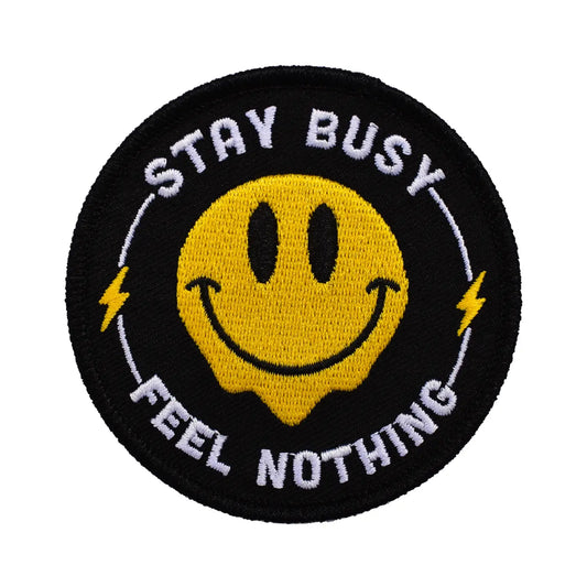 STAY BUSY, FEEL NOTHING  PATCH