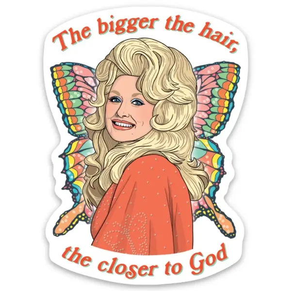 THE BIGGER THE HAIR THE CLOSER TO GOD DIE CUT STICKER