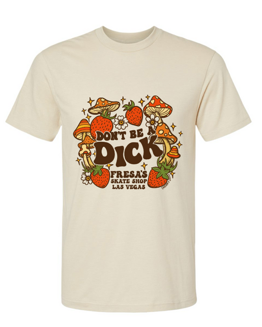 DON'T BE A DICK TEE