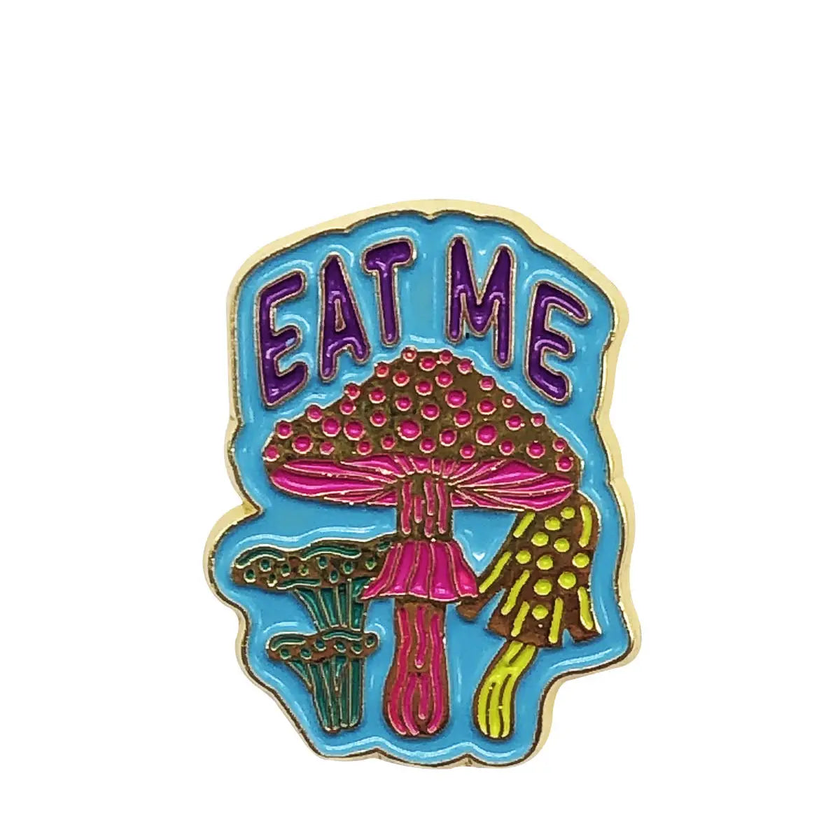 EAT ME MUSHROOM ENAMEL PIN