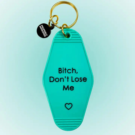 BITCH DON'T LOSE ME MOTEL KEYCHAIN