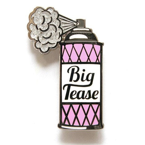 BIG TEASE ENAMEL PIN