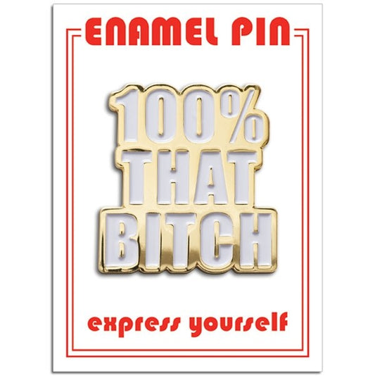 100% THAT BITCH ENAMEL PIN