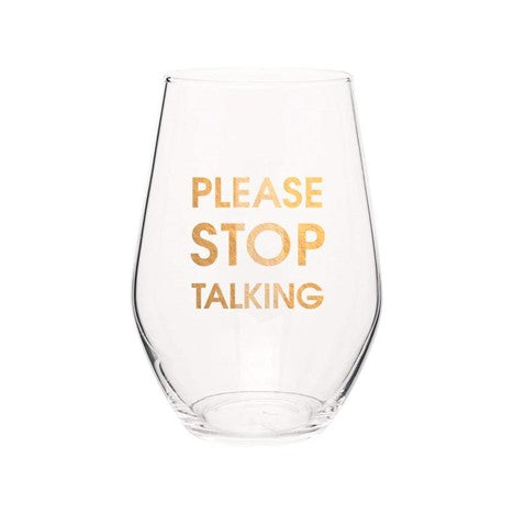 PLEASE STOP TALKING WINE GLASS
