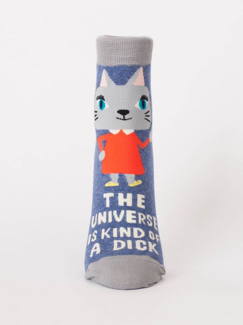 THE UNIVERSE IS A KIND OF A DICK W-ANKLE SOCKS