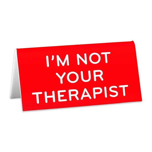 I AM NOT YOUR THERAPIST OFFICE SIGN