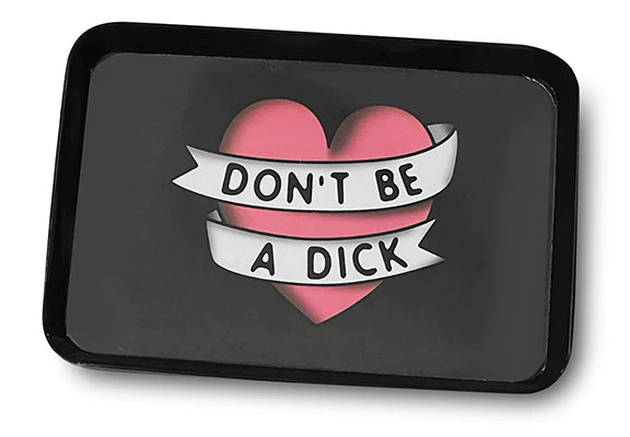 ROLLING TRAYS- DONT BE A DICK